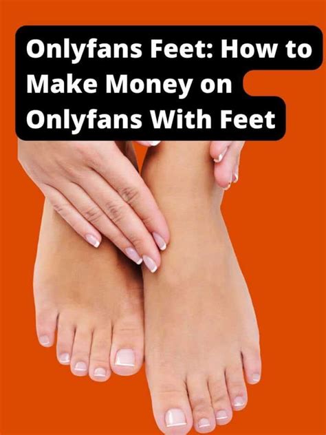 how to set up onlyfans for feet|Onlyfans Feet: How to Make Money on Onlyfans With。